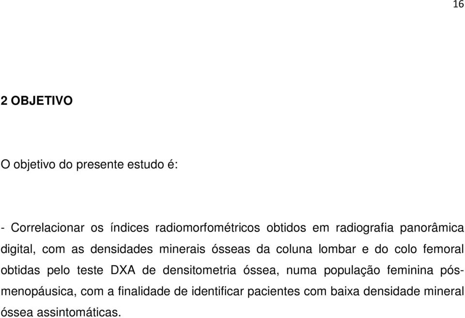 do colo femoral obtidas pelo teste DXA de densitometria óssea, numa população feminina