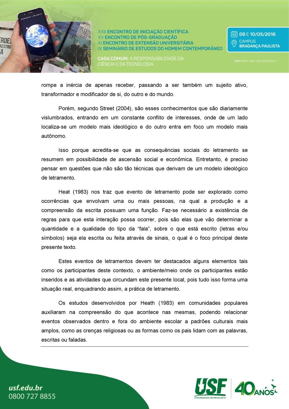 outro entra em foco um modelo mais autônomo. Isso porque acredita-se que as consequências sociais do letramento se resumem em possibilidade de ascensão social e econômica.