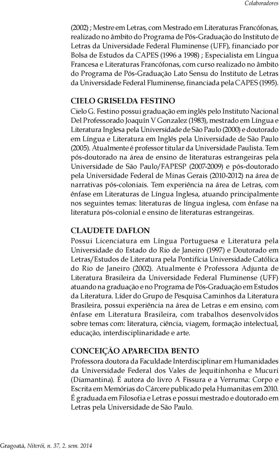 Universidade Federal Fluminense, financiada pela CAPES (1995). CIELO GRISELDA FESTINO Cielo G.