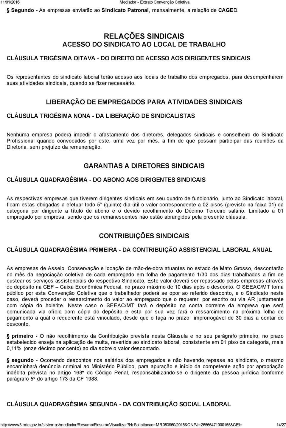 trabalho dos empregados, para desempenharem suas atividades sindicais, quando se fizer necessário.