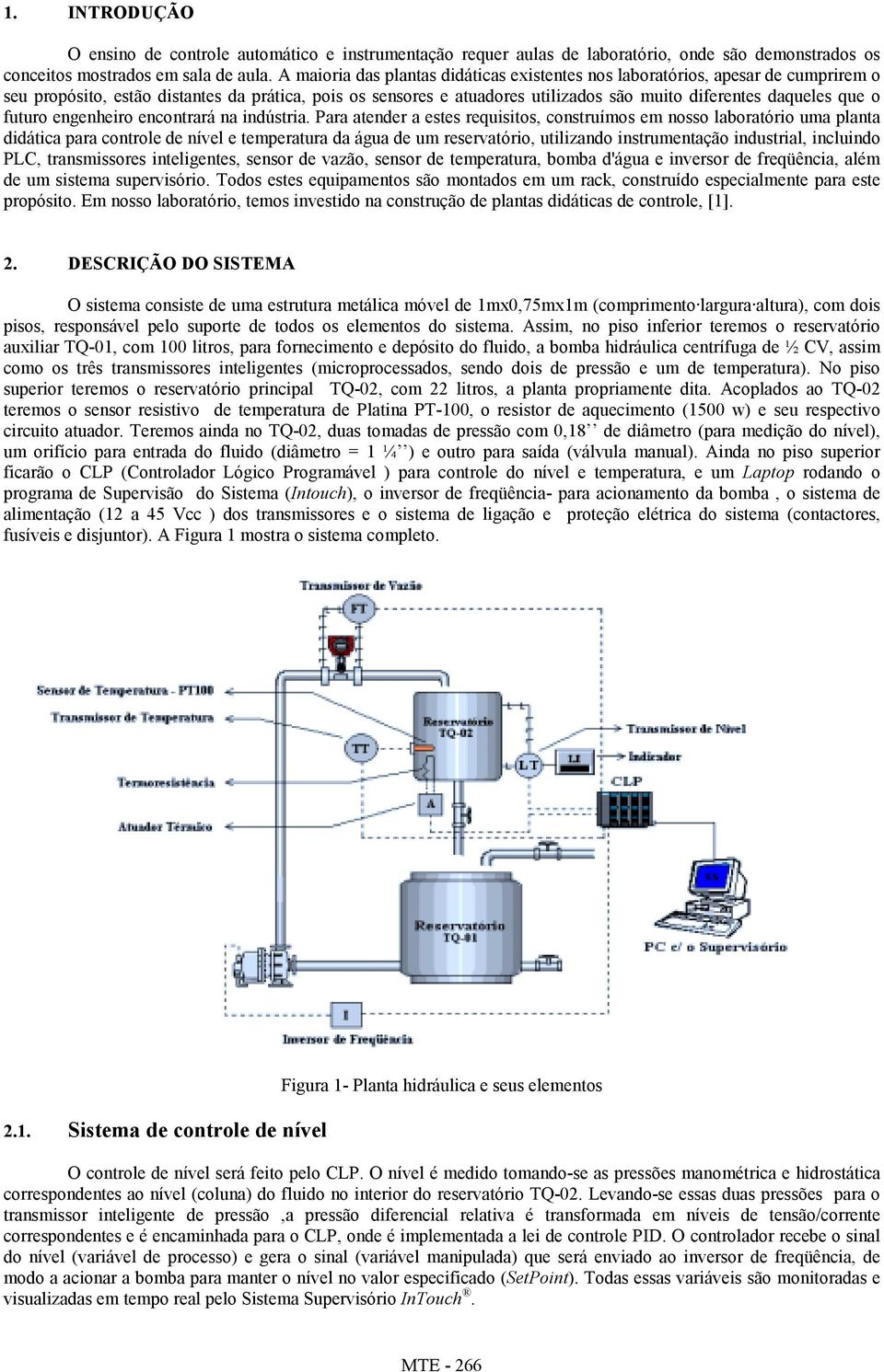 o futuro engenheiro encontrará na indústria.