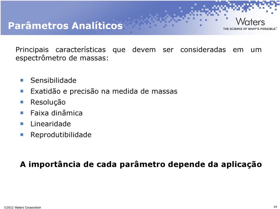 precisão na medida de massas Resolução Faixa dinâmica Linearidade