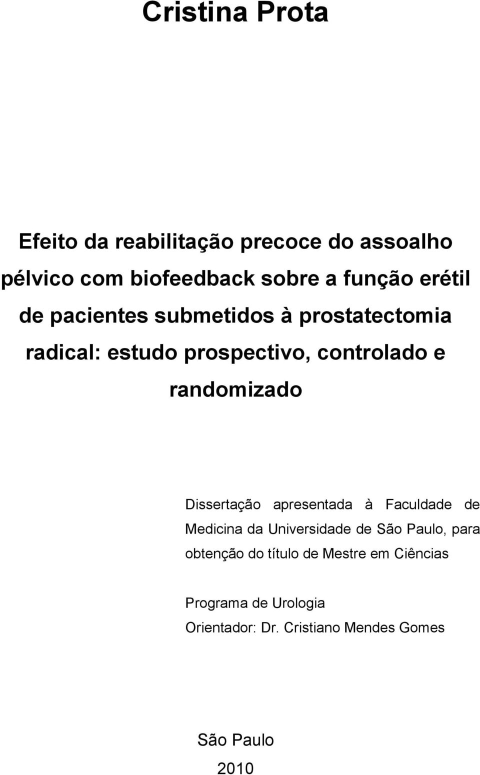 randomizado Dissertação apresentada à Faculdade de Medicina da Universidade de São Paulo, para