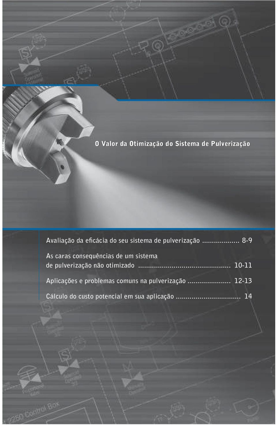 .. 8-9 As caras consequências de um sistema de pulverização não otimizado.