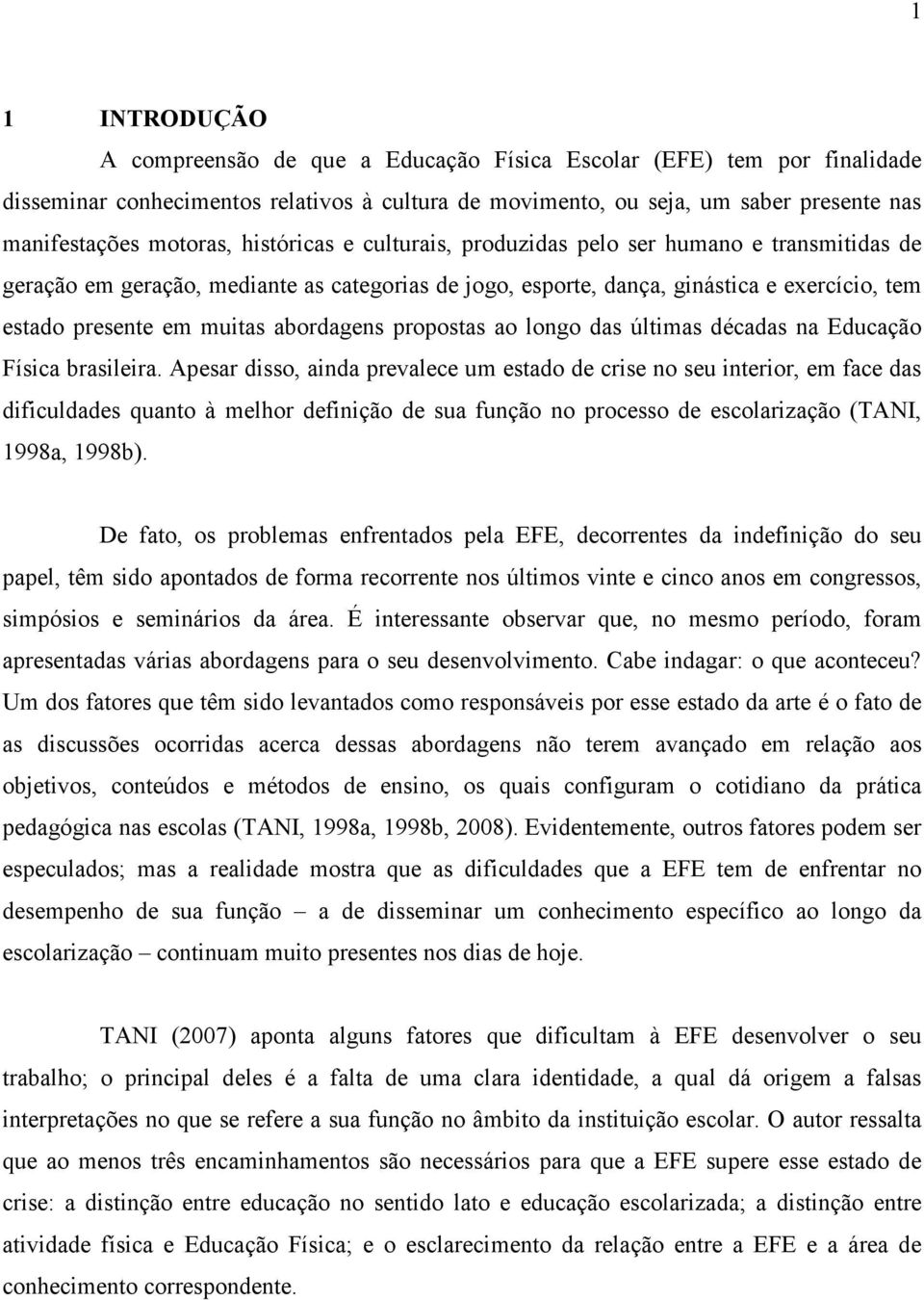 abordagens propostas ao longo das últimas décadas na Educação Física brasileira.
