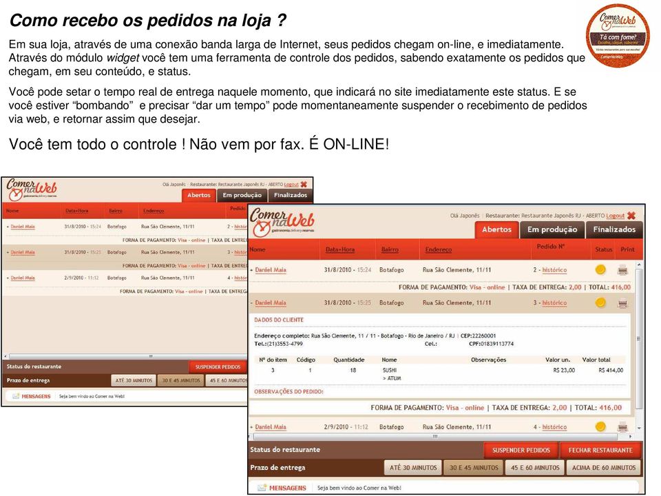 Você pode setar o tempo real de entrega naquele momento, que indicará no site imediatamente este status.