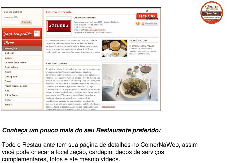 ComerNaWeb, assim você pode checar a localização,