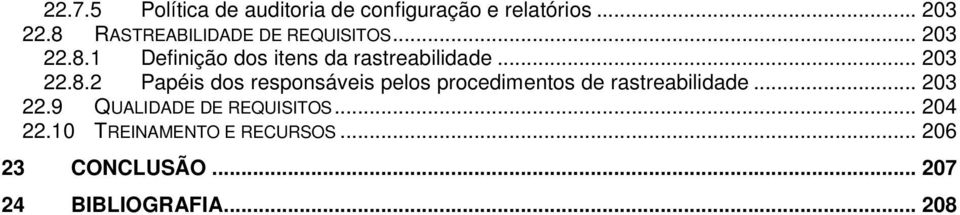 .. 203 22.8.2 Papéis dos responsáveis pelos procedimentos de rastreabilidade... 203 22.9 QUALIDADE DE REQUISITOS.