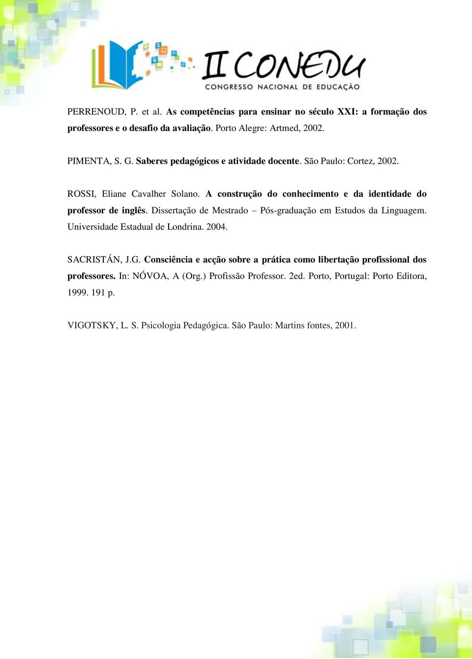 Dissertação de Mestrado Pós-graduação em Estudos da Linguagem. Universidade Estadual de Londrina. 2004. SACRISTÁN, J.G.