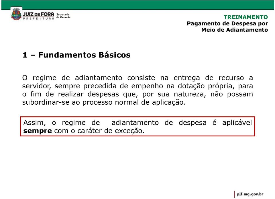 despesas que, por sua natureza, não possam subordinar-se ao processo normal de