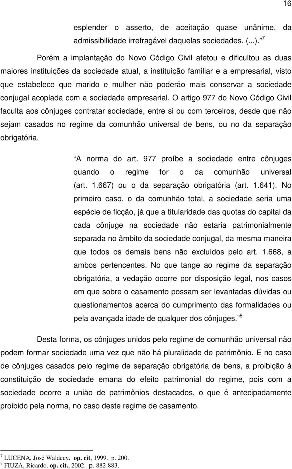 poderão mais conservar a sociedade conjugal acoplada com a sociedade empresarial.