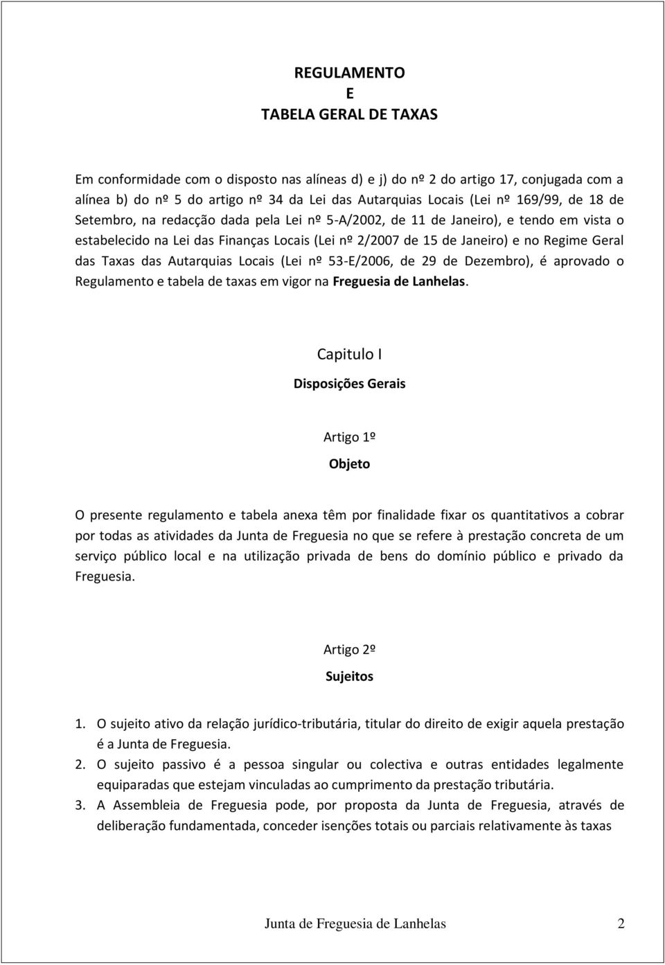 Taxas das Autarquias Locais (Lei nº 53-E/2006, de 29 de Dezembro), é aprovado o Regulamento e tabela de taxas em vigor na Freguesia de Lanhelas.