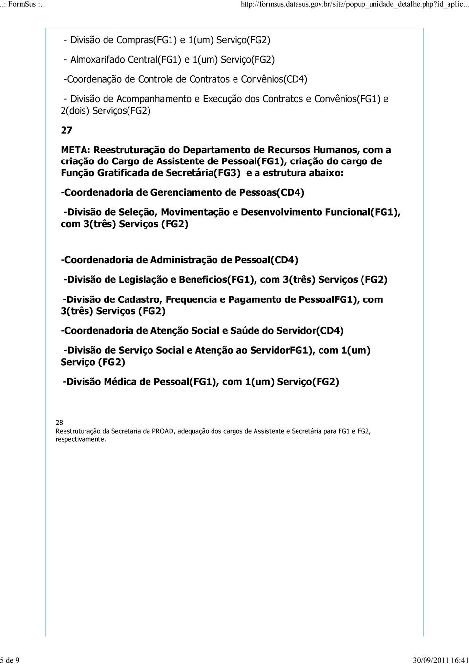 criação do cargo de Função Gratificada de Secretária(FG3) e a estrutura abaixo: -Coordenadoria de Gerenciamento de Pessoas(CD4) -Divisão de Seleção, Movimentação e Desenvolvimento Funcional(FG1), com