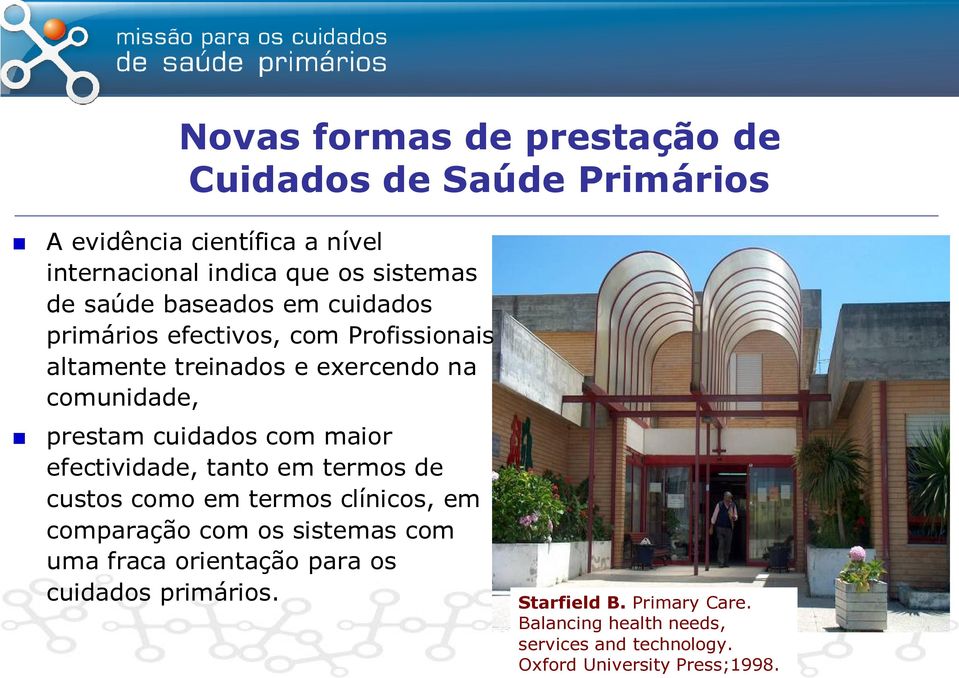 com maior efectividade, tanto em termos de custos como em termos clínicos, em comparação com os sistemas com uma fraca orientação