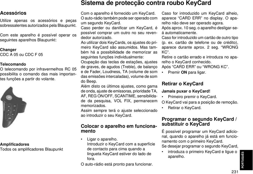 funções a partir do volante. Amplificadores Todos os amplificadores Blaupunkt Sistema de protecção contra roubo KeyCard Com o aparelho é fornecido um KeyCard.