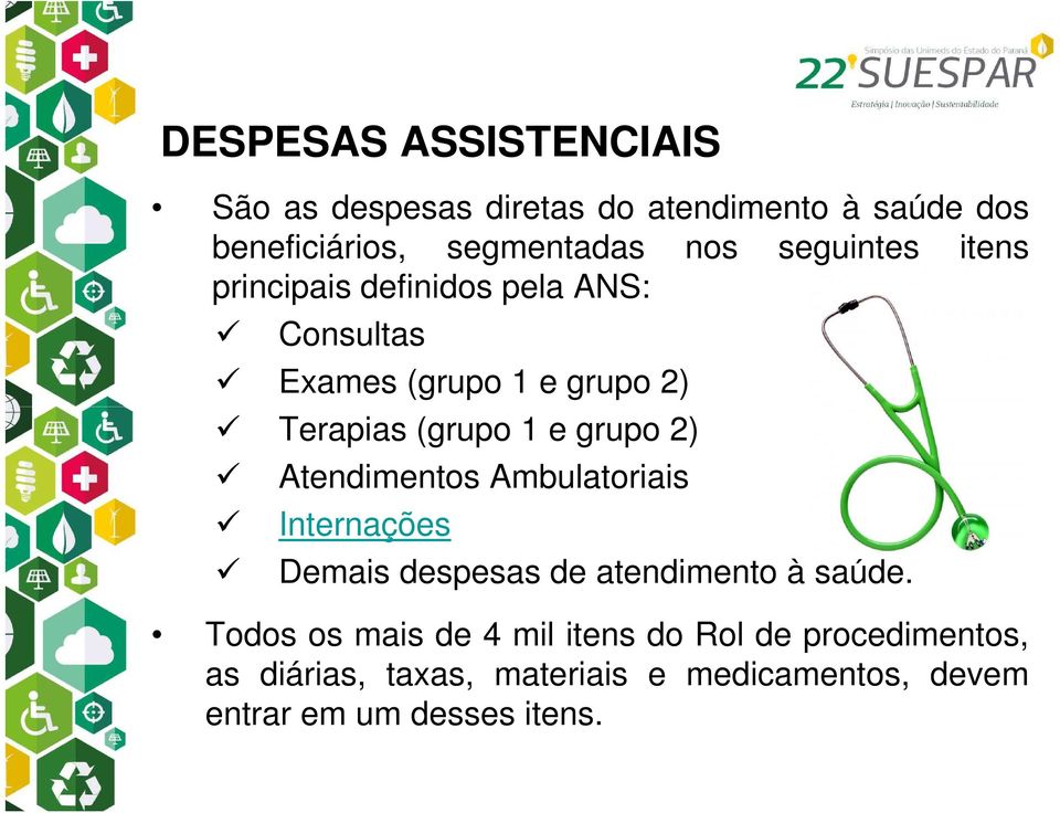 grupo 2) Atendimentos Ambulatoriais Internações Demais despesas de atendimento à saúde.