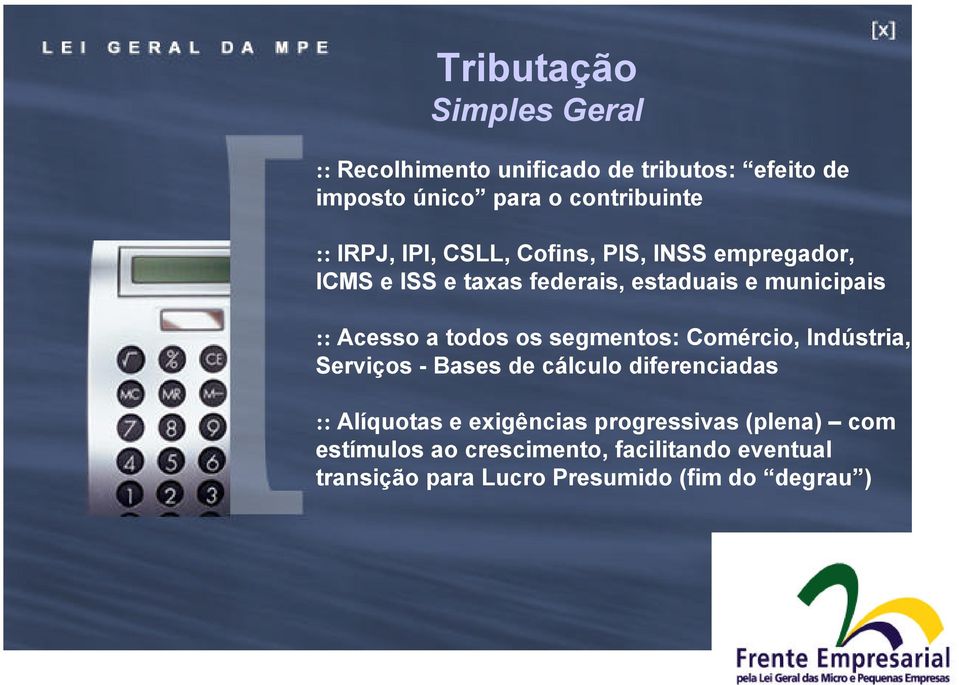 todos os segmentos: Comércio, Indústria, Serviços - Bases de cálculo diferenciadas :: Alíquotas e exigências