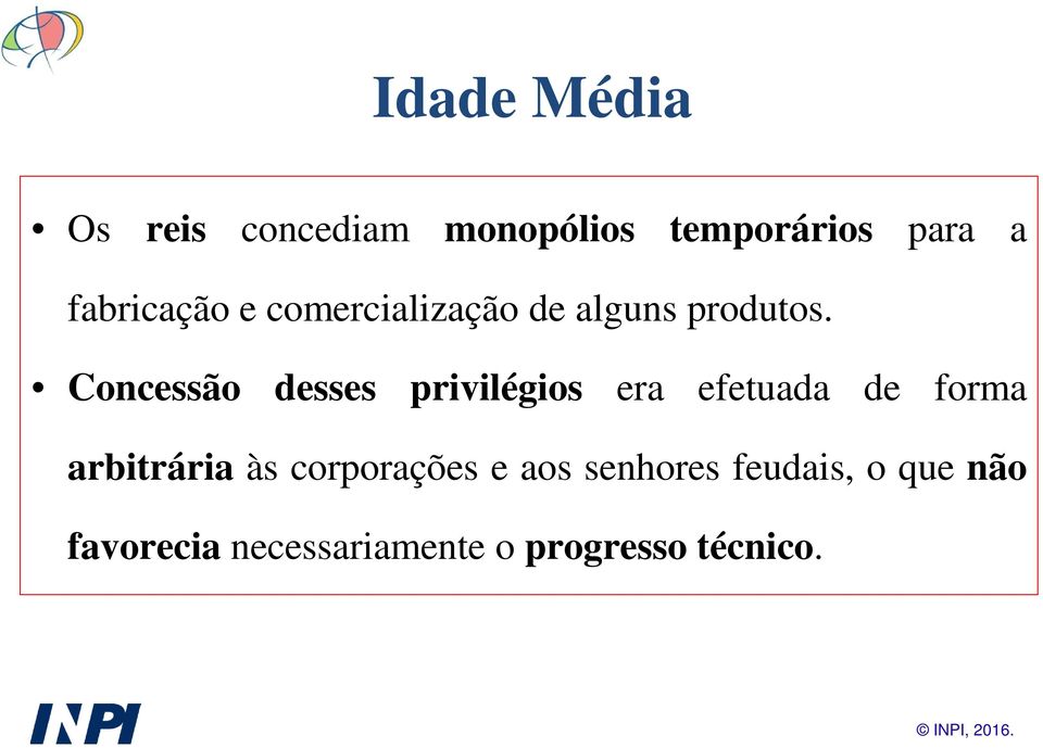 Concessão desses privilégios era efetuada de forma arbitrária às