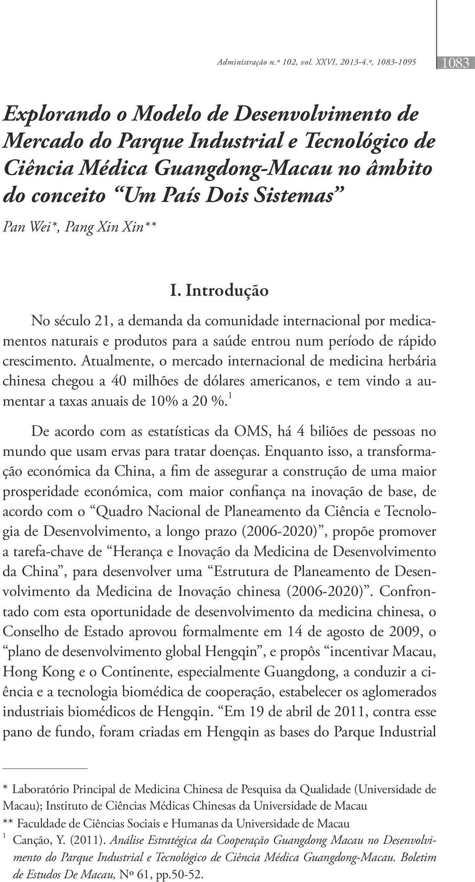 Xin** I. Introdução No século 21, a demanda da comunidade internacional por medicamentos naturais e produtos para a saúde entrou num período de rápido crescimento.