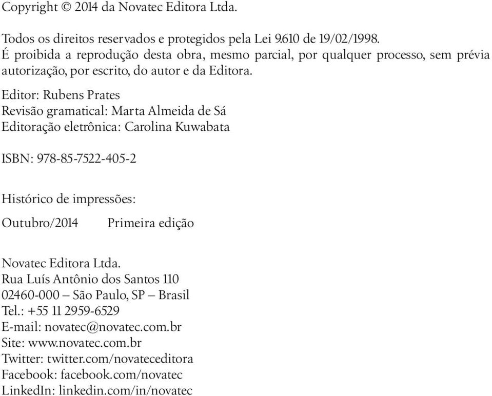 Editor: Rubens Prates Revisão gramatical: Marta Almeida de Sá Editoração eletrônica: Carolina Kuwabata ISBN: 978-85-7522-405-2 MP20141001 Histórico de impressões: Outubro/2014