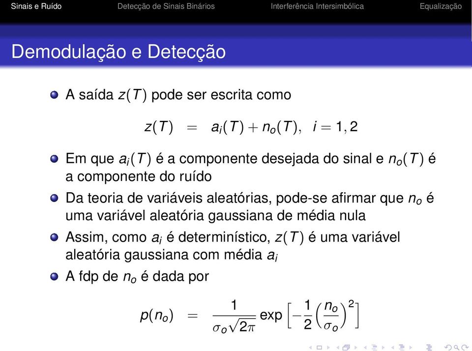 pode-se afirmar que n o é uma variável aleatória gaussiana de média nula Assim, como a i é determinístico, z(t