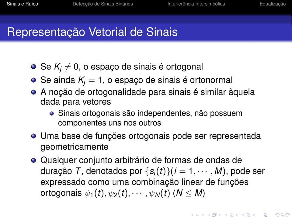 outros Uma base de funções ortogonais pode ser representada geometricamente Qualquer conjunto arbitrário de formas de ondas de duração