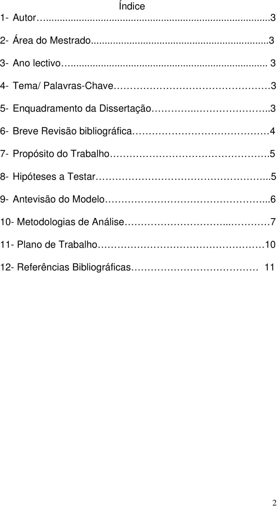 ...3 6- Breve Revisão bibliográfica 4 7- Propósito do Trabalho.