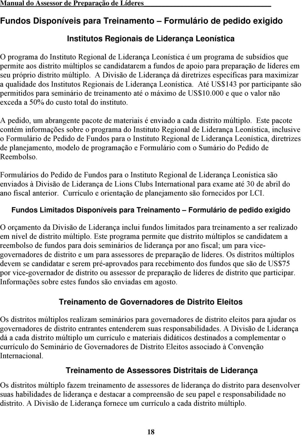 A Divisão de Liderança dá diretrizes específicas para maximizar a qualidade dos Institutos Regionais de Liderança Leonística.