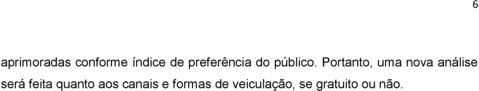 Portanto, uma nova análise será feita