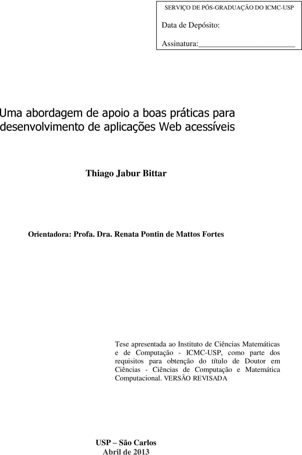 Renata Pontin de Mattos Fortes Tese apresentada ao Instituto de Ciências Matemáticas e de Computação - ICMC-USP, como