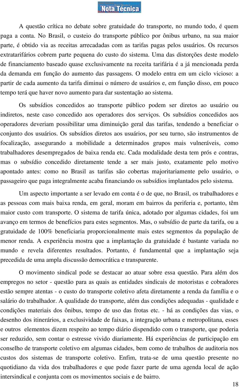 Os recursos extratarifários cobrem parte pequena do custo do sistema.