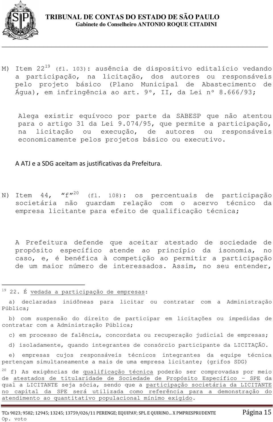 9º, II, da Lei nº 8.666/93; Alega existir equívoco por parte da SABESP que não atentou para o artigo 31 da Lei 9.