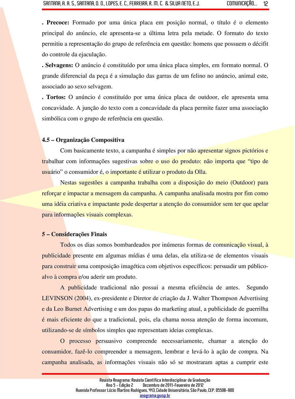 . Selvagens: O anúncio é constituído por uma única placa simples, em formato normal.