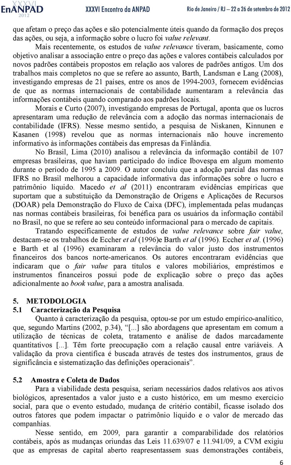 em relação aos valores de padrões antigos.