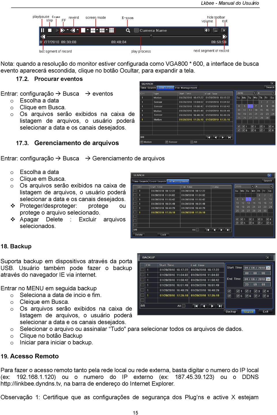 Gerenciament de arquivs Entrar: cnfiguraçã Busca Gerenciament de arquivs Esclha a data Clique em Busca.