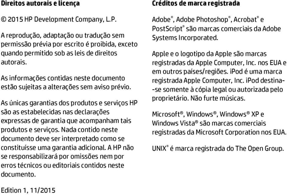 As únicas garantias dos produtos e serviços HP são as estabelecidas nas declarações expressas de garantia que acompanham tais produtos e serviços.