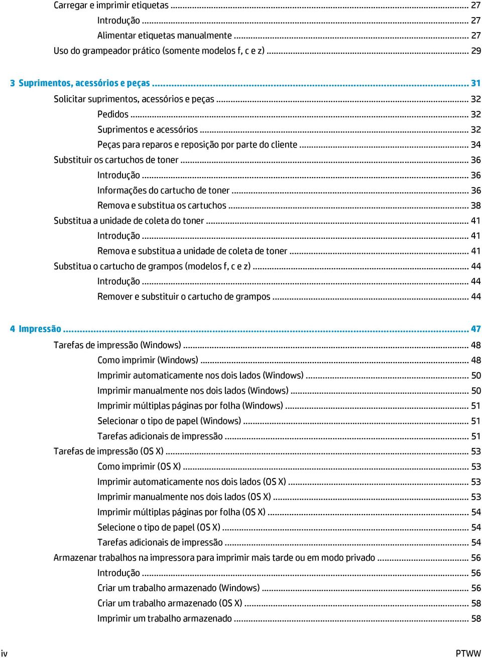 .. 36 Introdução... 36 Informações do cartucho de toner... 36 Remova e substitua os cartuchos... 38 Substitua a unidade de coleta do toner... 41 Introdução.