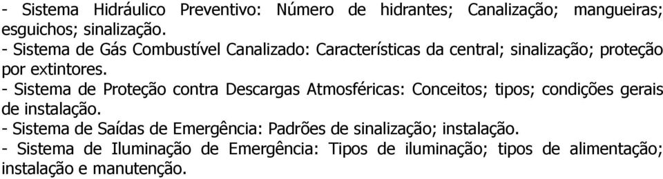 - Sistema de Proteção contra Descargas Atmosféricas: Conceitos; tipos; condições gerais de instalação.