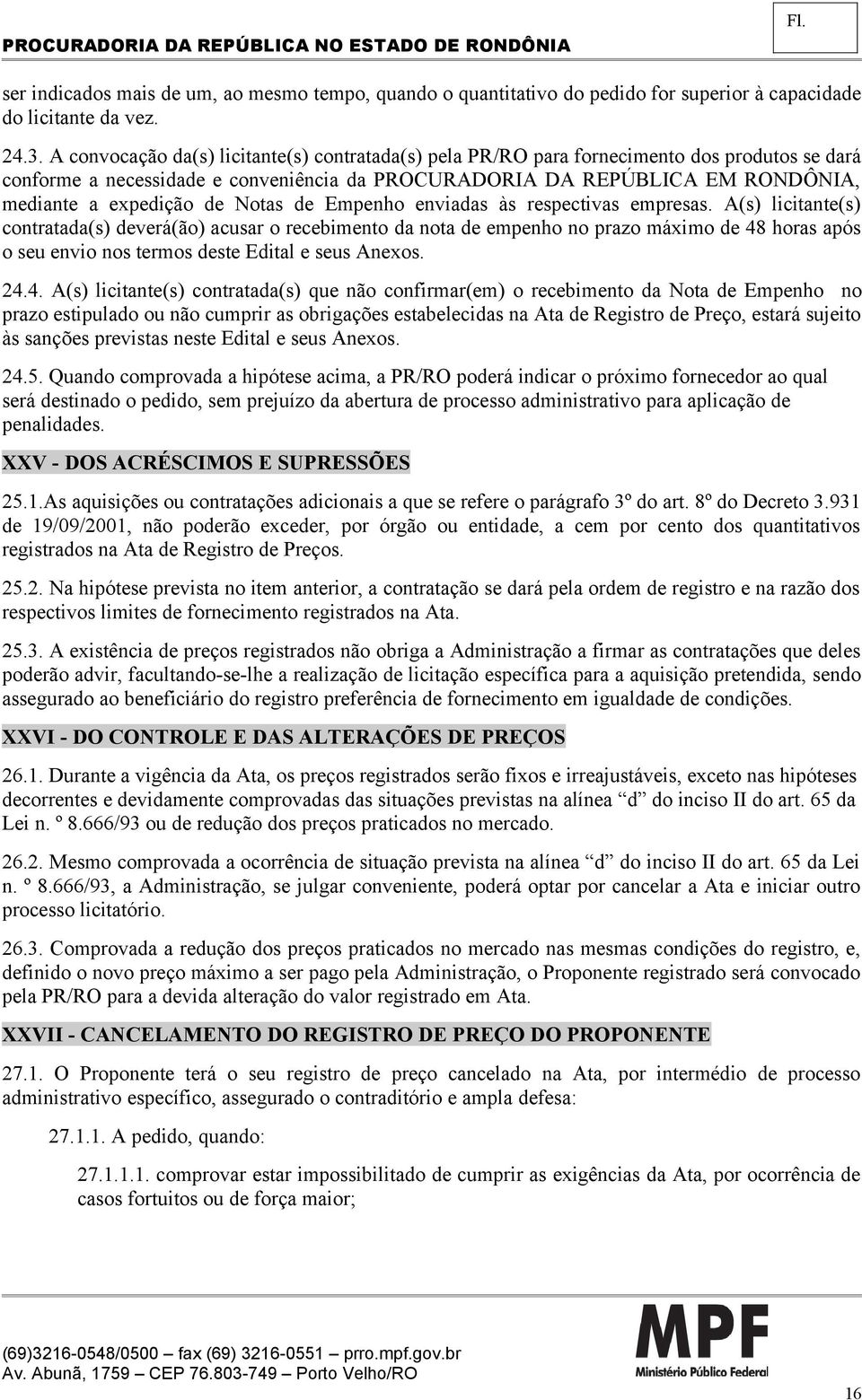 Notas de Empenho enviadas às respectivas empresas.