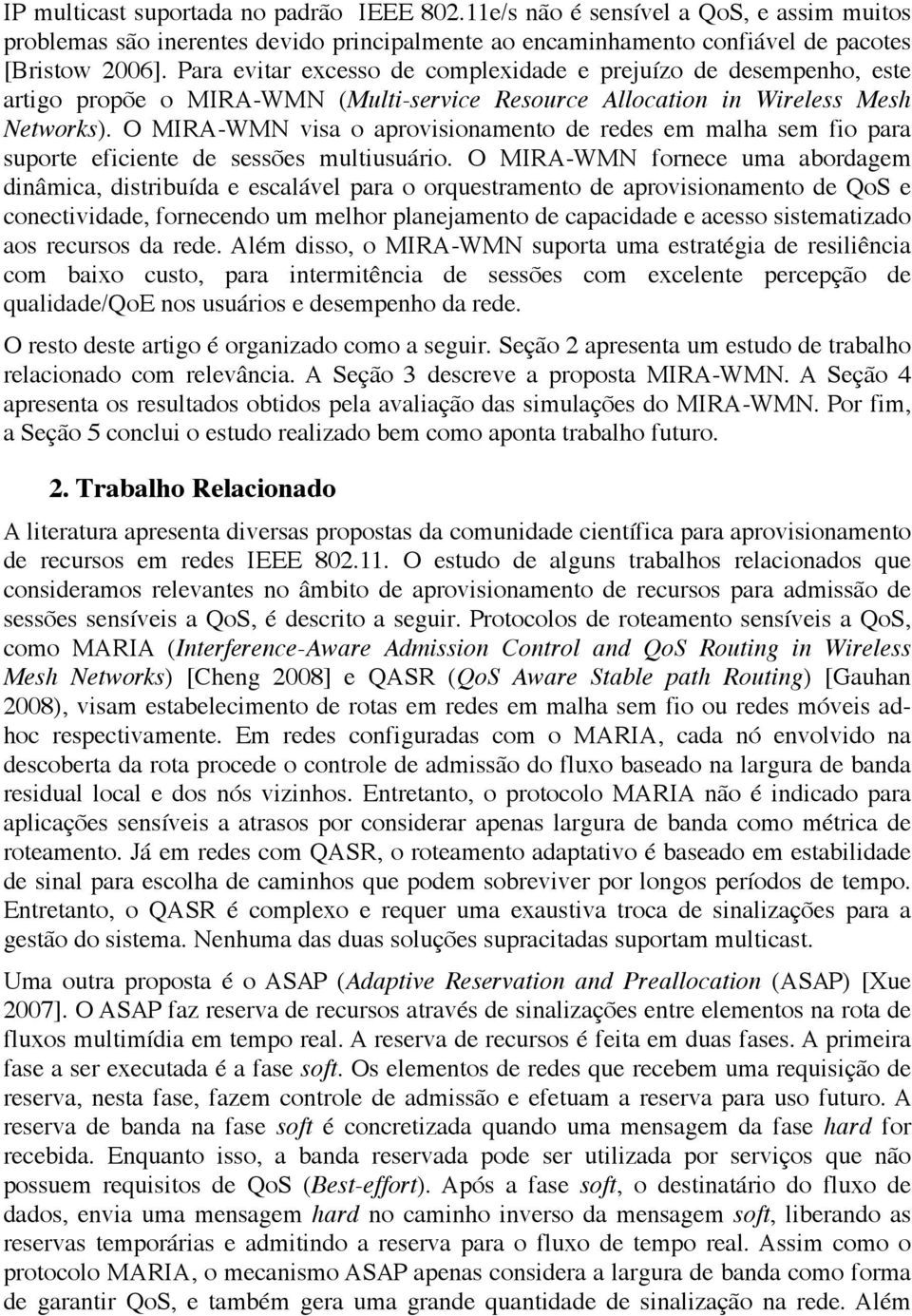 O MIRA-WMN visa o aprovisionamento de redes em malha sem fio para suporte eficiente de sessões multiusuário.