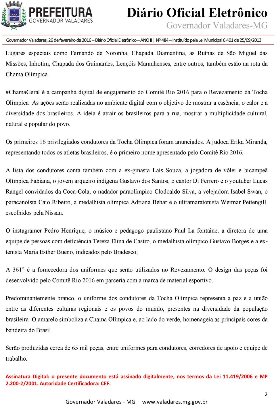 As ações serão realizadas no ambiente digital com o objetivo de mostrar a essência, o calor e a diversidade dos brasileiros.