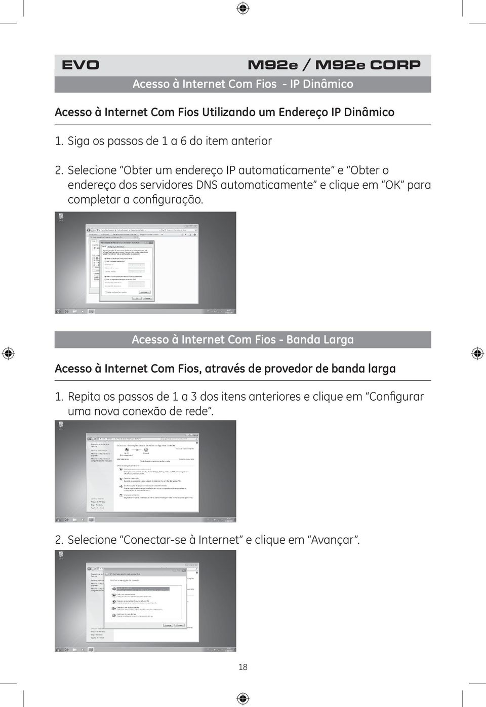 Selecione Obter um endereço IP automaticamente e Obter o endereço dos servidores DNS automaticamente e clique em OK para completar a