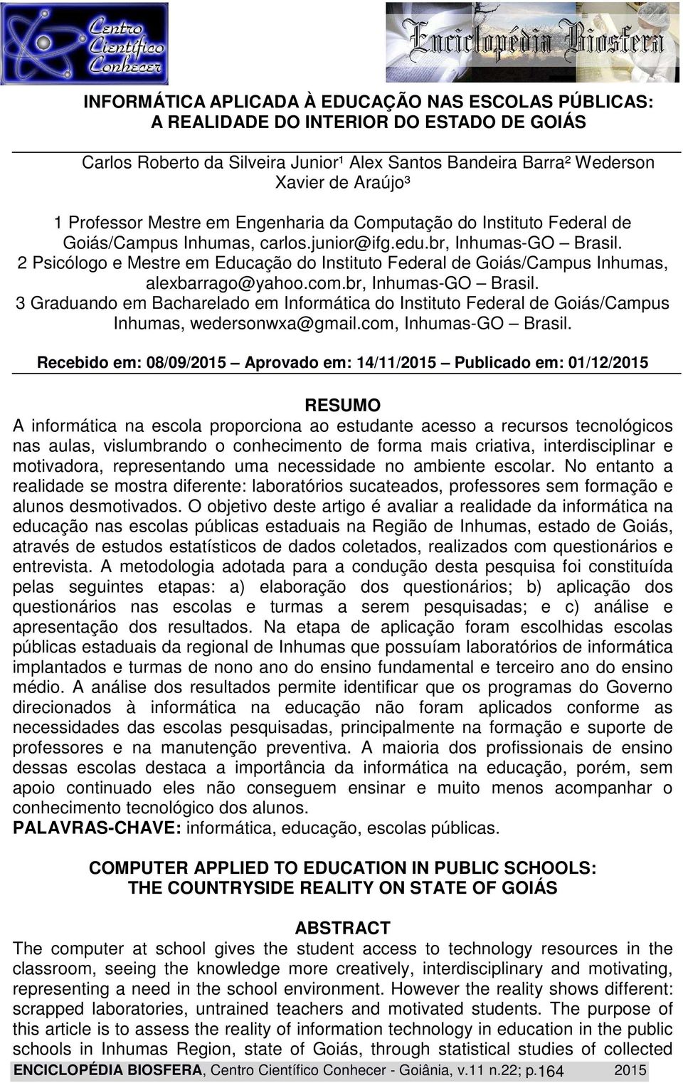 2 Psicólogo e Mestre em Educação do Instituto Federal de Goiás/Campus Inhumas, alexbarrago@yahoo.com.br, Inhumas-GO Brasil.