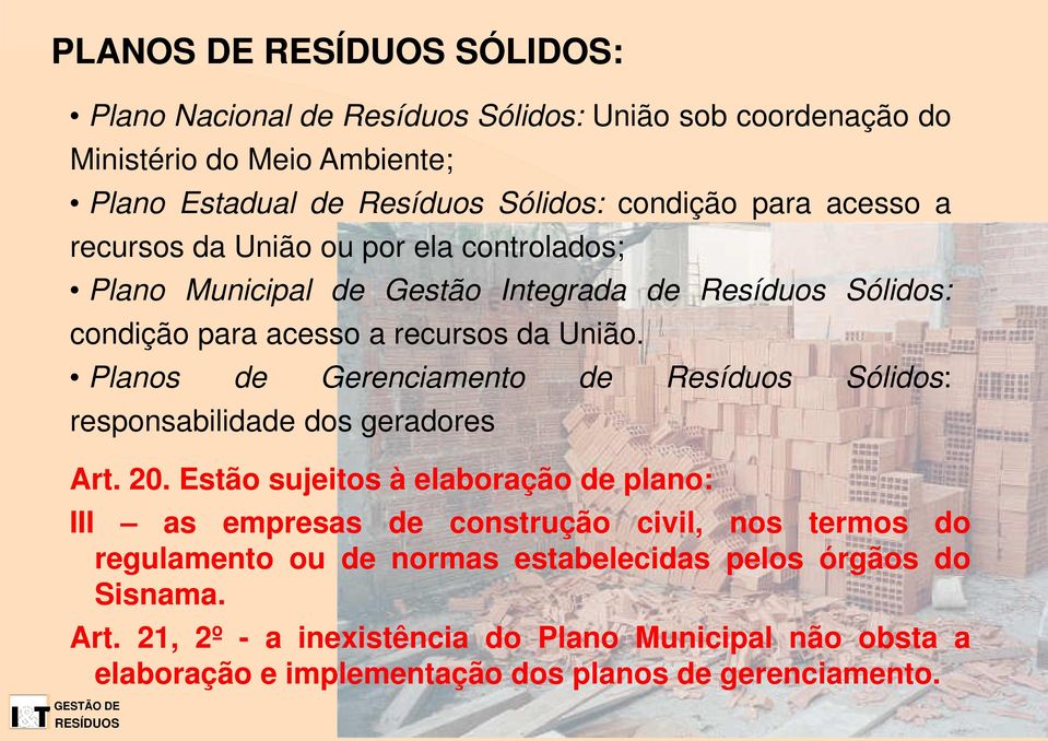 Planos de Gerenciamento de Resíduos Sólidos: responsabilidade dos geradores Art. 20.