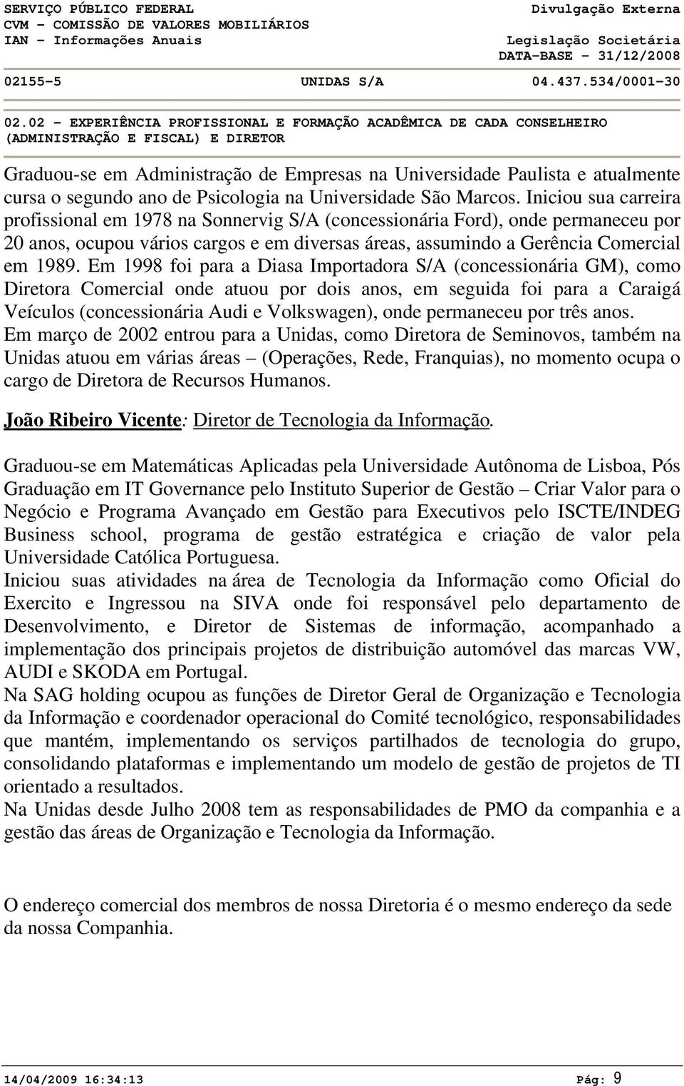 ano de Psicologia na Universidade São Marcos.