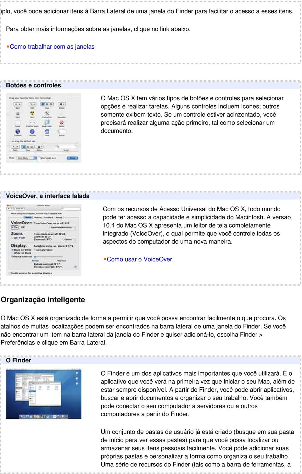 Alguns controles incluem ícones; outros somente exibem texto. Se um controle estiver acinzentado, você precisará realizar alguma ação primeiro, tal como selecionar um documento.