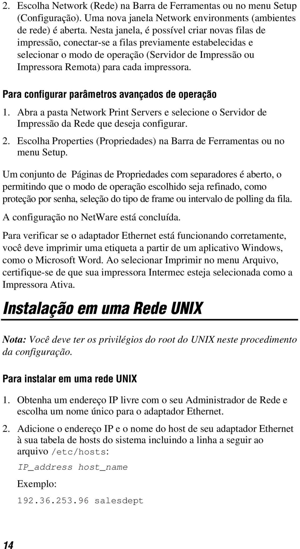 impressora. Para configurar parâmetros avançados de operação 1. Abra a pasta Network Print Servers e selecione o Servidor de Impressão da Rede que deseja configurar. 2.