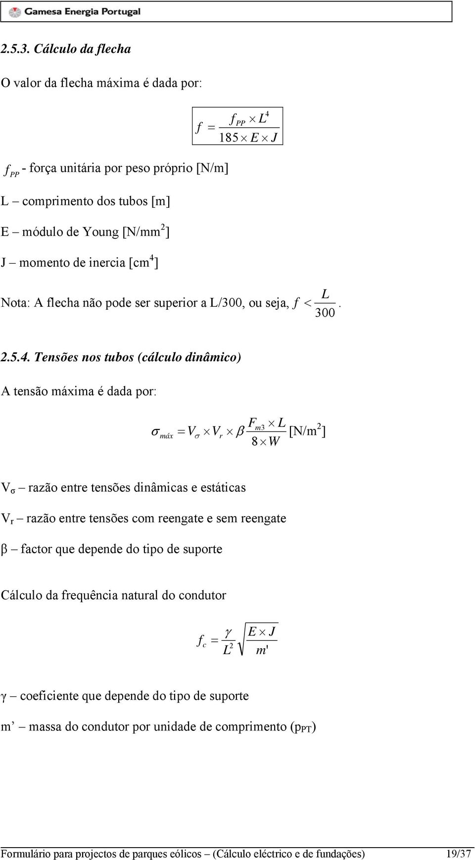 ] Nota: A flecha não pode ser superior a L/300, ou seja, L f <. 300.5.4.