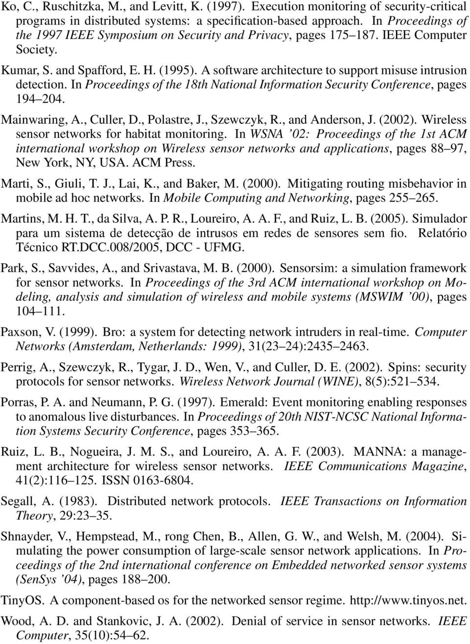 A software architecture to support misuse intrusion detection. In Proceedings of the 18th National Information Security Conference, pages 194 204. Mainwaring, A., Culler, D., Polastre, J.