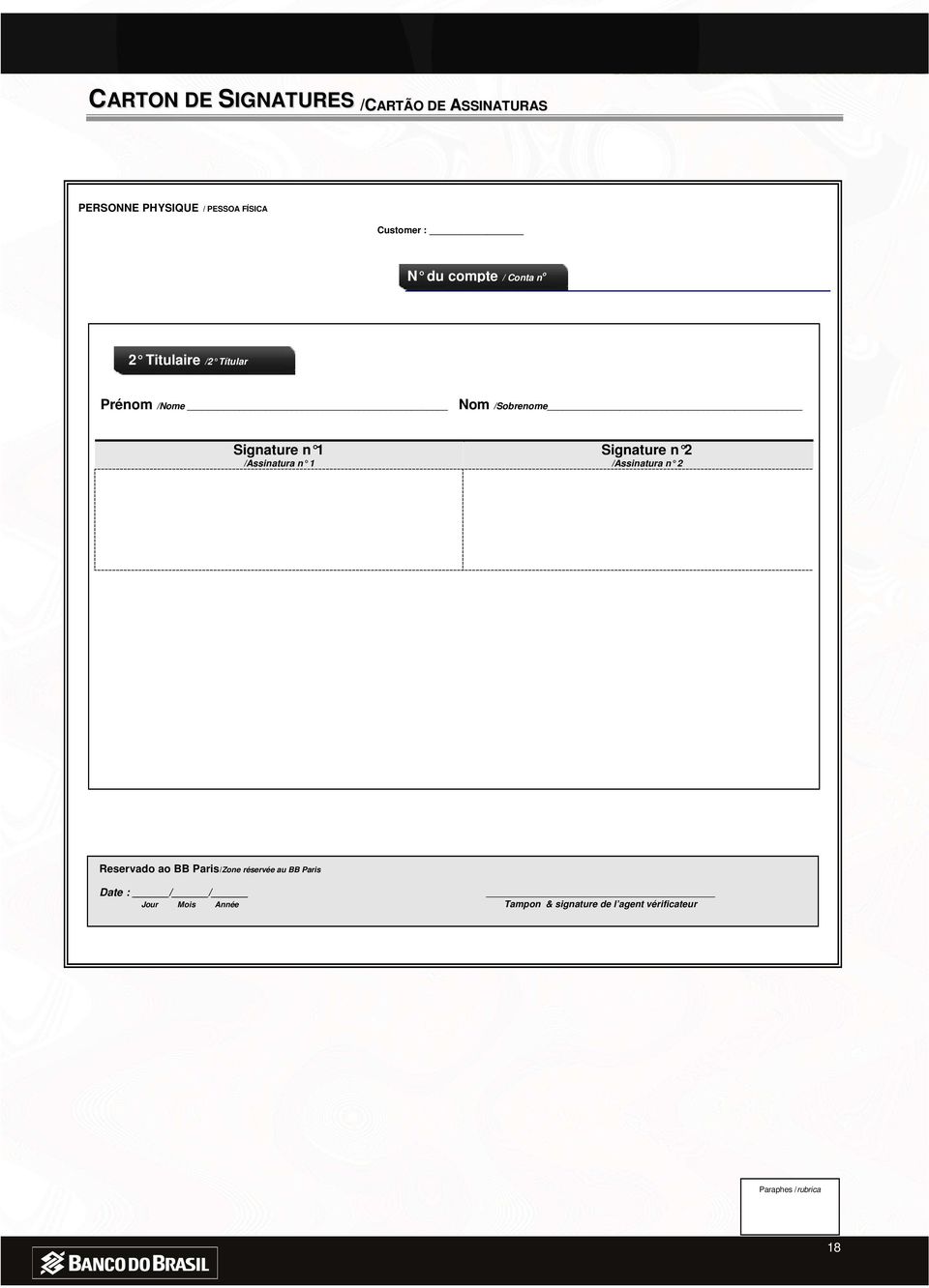 Signature n 1 /Assinatura n 1 Signature n 2 /Assinatura n 2 Reservado ao BB